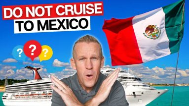 Cruise News *ALERT* Mexico Cruise Travel - WHAT YOU NEED TO KNOW